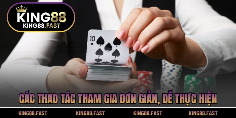 Các thao tác tham gia đơn giản, dễ thực hiện