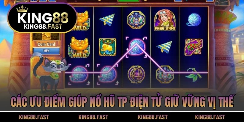 Các ưu điểm giúp Nổ Hũ TP Điện Tử giữ vững vị thế