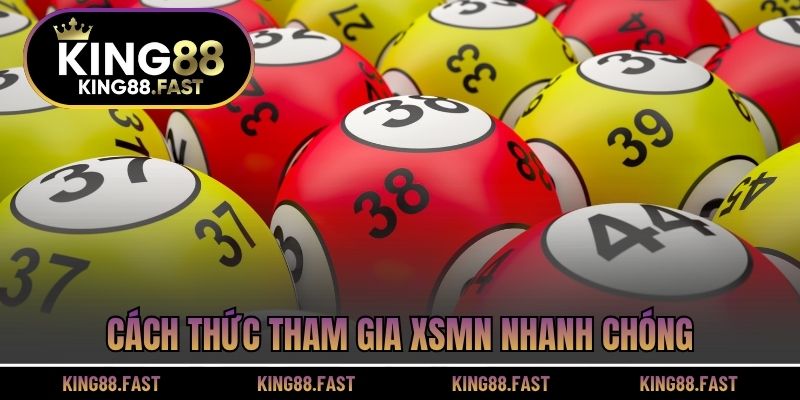 Cách thức tham gia XSMN nhanh chóng