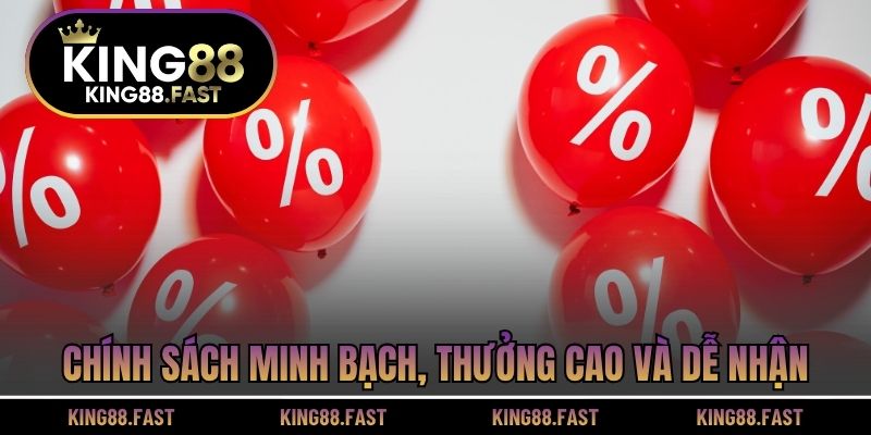 Chính sách minh bạch, thưởng cao và dễ nhận