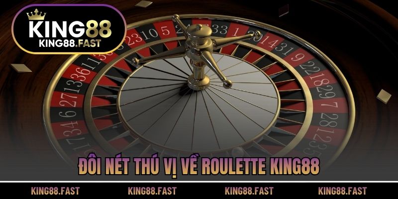 Đôi nét thú vị về Roulette KING88