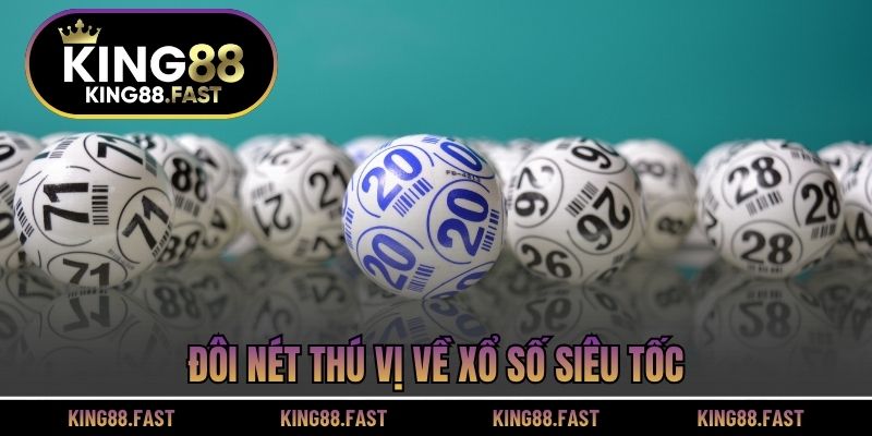 Đôi nét thú vị về xổ số siêu tốc