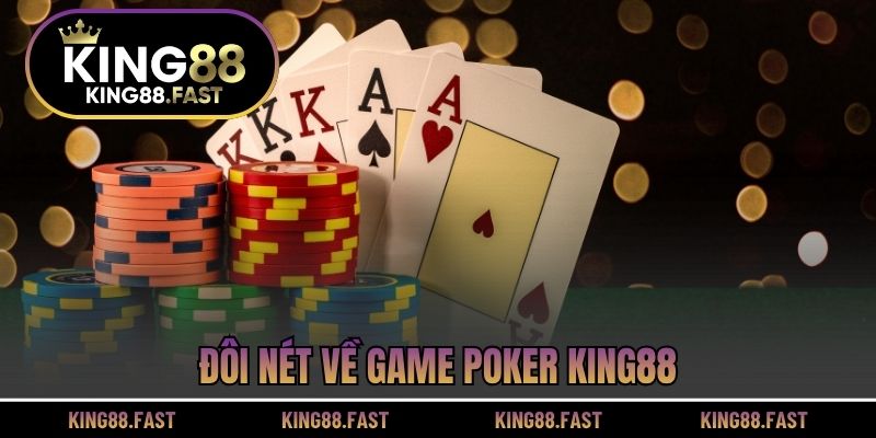Đôi nét về game Poker KING88