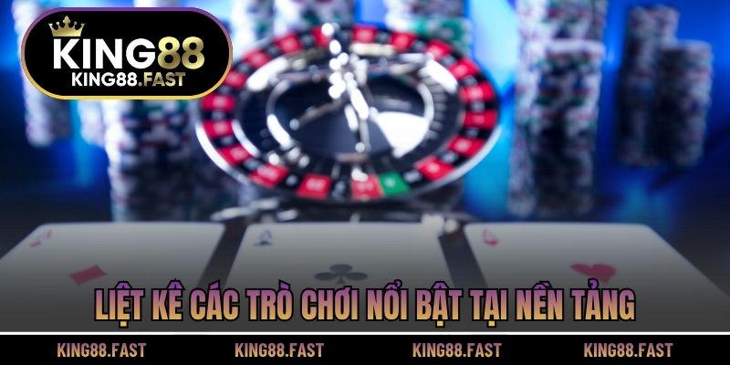 Liệt kê các trò chơi nổi bật tại nền tảng