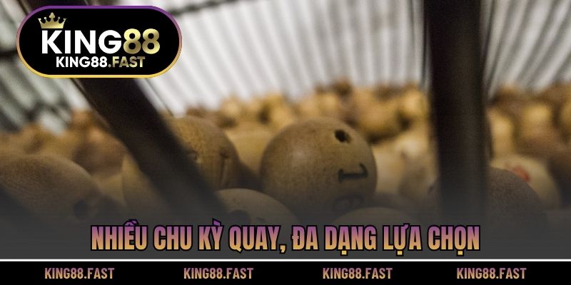 Nhiều chu kỳ quay, đa dạng lựa chọn