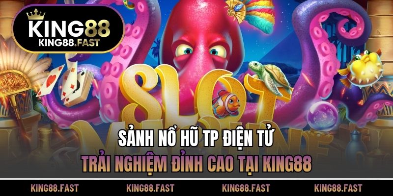 Sảnh Nổ Hũ TP Điện Tử