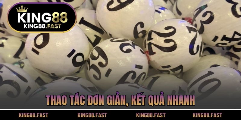 Thao tác đơn giản, kết quả nhanh