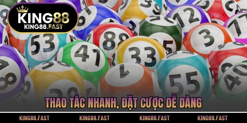 Thao tác nhanh, đặt cược dễ dàng